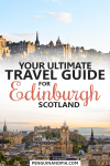 Ultimate Travel Guide For Edinburgh Scotland