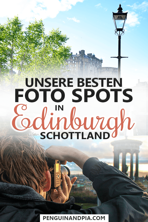 Unsere besten Foto Spots in Edinburgh, Schottland