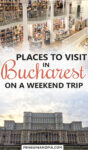 Places to Visit in Bucharest Romania on a Weekend Trip