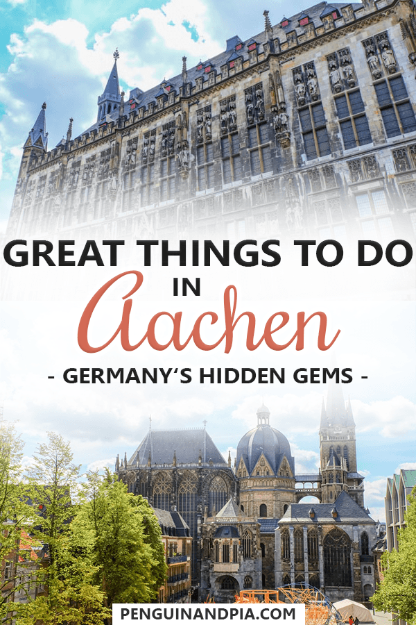 photo collage of old city hall above and cathedral below with text overlay Great Things to Do in Aachen, Germany.
