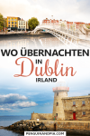 Fotocollage von Brücke über Fluss und bunten Häusern sowie Leuchtturm an der Küste mit Text "Wo übernachten in Dublin Irland"
