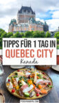 Fotocollage mit großem Hotelgebäude und Teller mit Käse, Salat und mehr sowie Text "Tipps for 1 Tag in Quebec City Kanada".